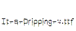 It-s-Dripping-~