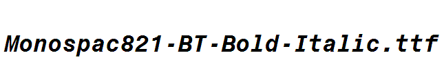 Monospac821-BT-Bold-Italic