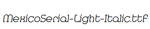 MexicoSerial-Light-Italic