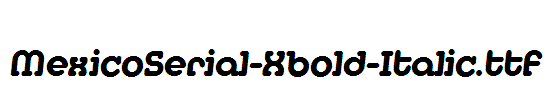 MexicoSerial-Xbold-Italic