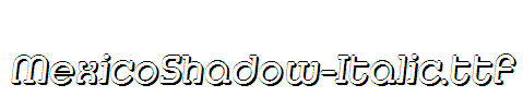 MexicoShadow-Italic