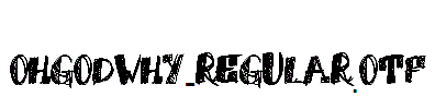 OhGodWhy-Regular