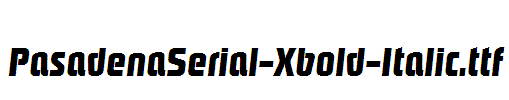 PasadenaSerial-Xbold-Italic