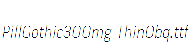 PillGothic300mg-ThinObq