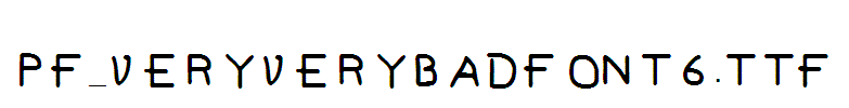 Pf_veryverybadfont6