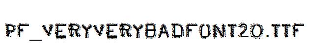 pf_veryverybadfont20