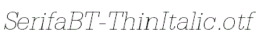 SerifaBT-ThinItalic