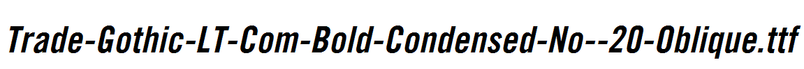 Trade-Gothic-LT-Com-Bold-Condensed-No--20-Oblique