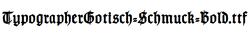 TypographerGotisch-Schmuck-Bold