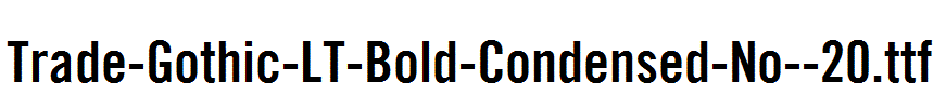 Trade-Gothic-LT-Bold-Condensed-No--20