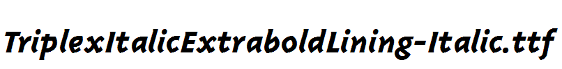 TriplexItalicExtraboldLining-Italic