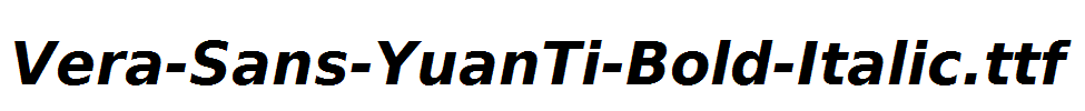 Vera-Sans-YuanTi-Bold-Italic